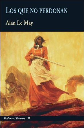 Los que no perdonan, de Alan Le May, en la Coleccion Frontera de Valdemar