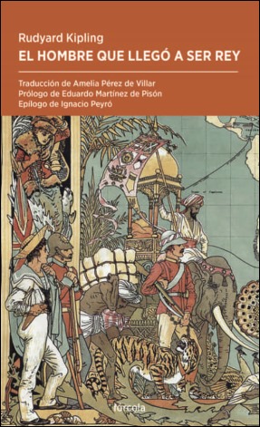 El hombre que llego a ser rey, de Kipling, edicion de Forcola