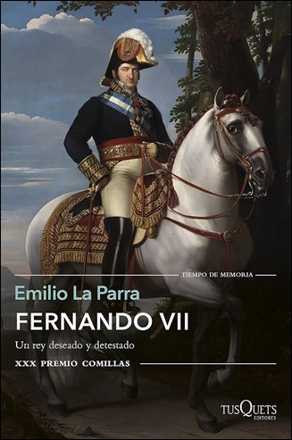 La excelente biografia de Fernando VII por La Parra